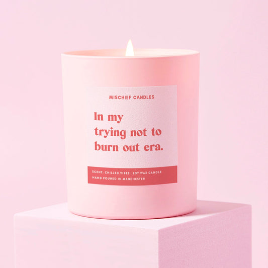 Funny Self-Care Gift Soy Wax Candle Trying Not to Burn Out Era