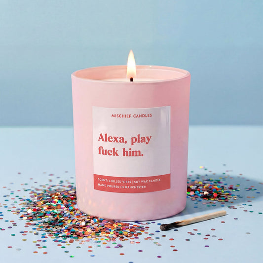 Alexa Play Fuck Him Candle