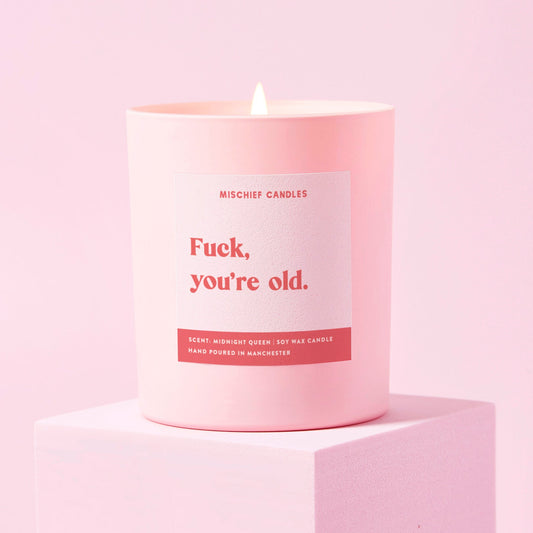 Birthday Gift For Her Funny Birthday Gift Fuck You're Old Candle