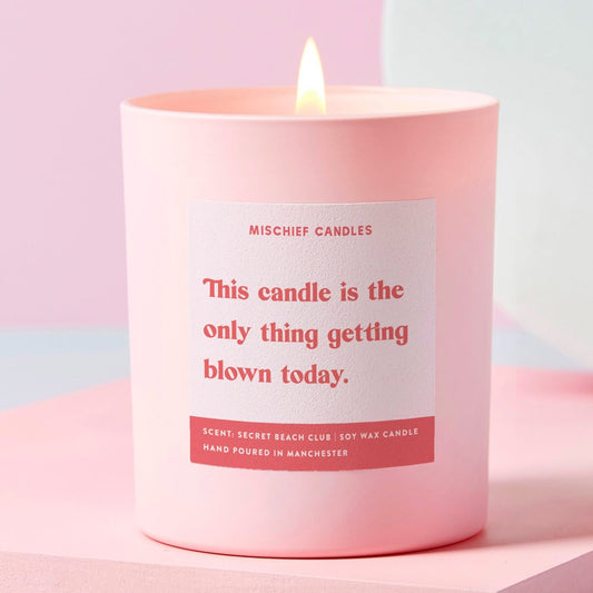 Funny Girlfriend Gift This Candle Is The Only Thing Getting Blown Today
