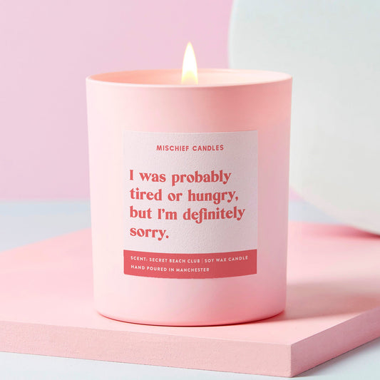 Funny Sorry Gift Candle Probably Tired or Hungry But Definitely Sorry